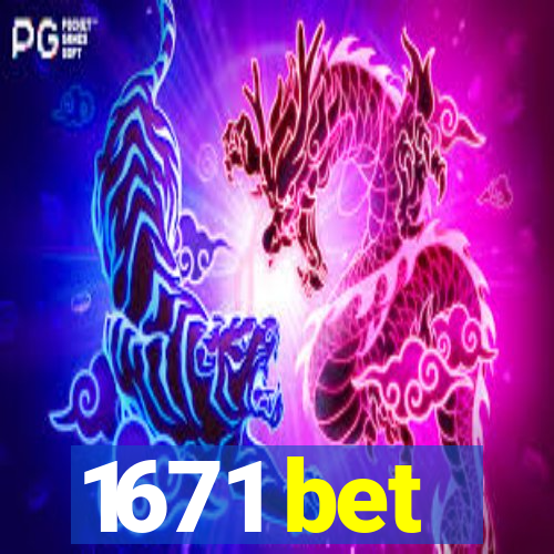 1671 bet